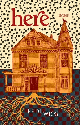 Here by Wicks, Heidi