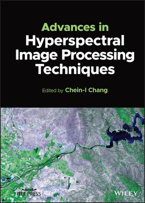 Advances in Hyperspectral Image Processing Techniques by Chang, Chein-I