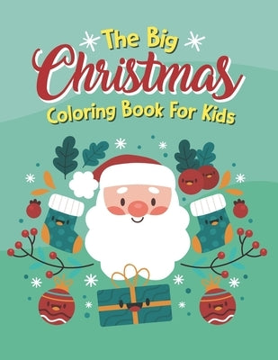 The Big Christmas Coloring Book For Kids: The Big Christmas Coloring Book For Kids, Holiday Coloring Big Christmas Coloring Book With Christmas Trees by Trueba, Nu