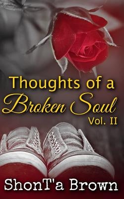 Thoughts of a Broken Soul: Vol. II by Brown, Shont'a