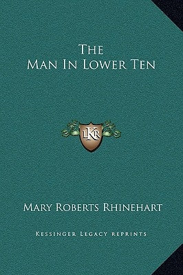 The Man In Lower Ten by Rhinehart, Mary Roberts