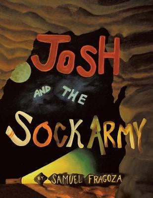 Josh and the Sock Army by Fragoza, Samuel