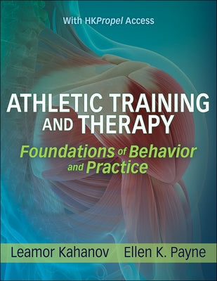 Athletic Training and Therapy: Foundations of Behavior and Practice by Kahanov, Leamor