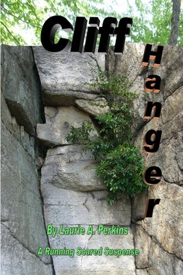 Cliff Hanger A Running Scared Suspense by Perkins, Laurie A.