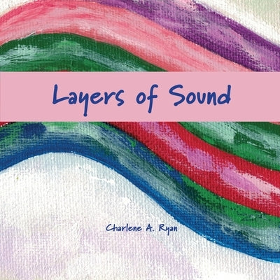 Layers of Sound by Ryan, Charlene A.