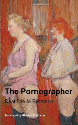 The Pornographer by de la Bretonne, Restif