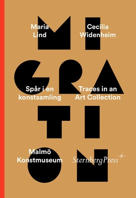 Migration: Traces in an Art Collection by Lind, Maria