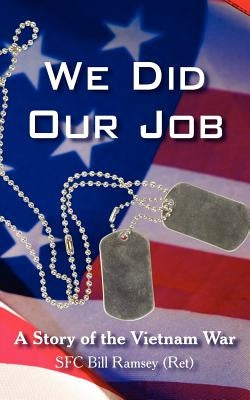 We Did Our Job by Ramsey (Ret), Sfc Bill