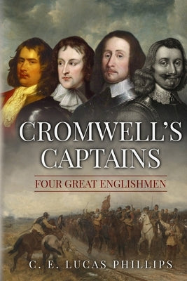 Cromwell's Captains: Four Great Englishmen by Lucas Phillips, C. E.