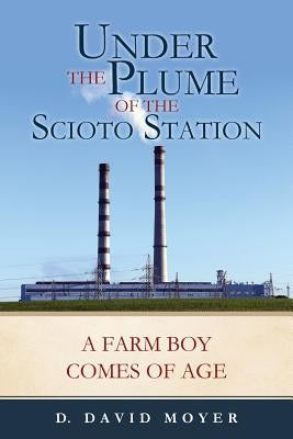 Under the Plume of the Scioto Station by Moyer, D. David