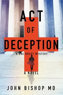 Act of Deception: A Medical Thriller by Bishop, John