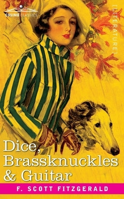 Dice, Brassknuckles and Guitar by Fitzgerald, F. Scott
