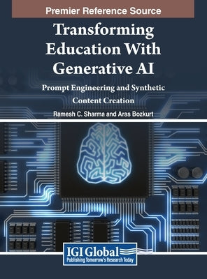 Transforming Education With Generative AI: Prompt Engineering and Synthetic Content Creation by Sharma, Ramesh C.