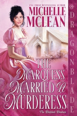 The Marquess Married a Murderess: A Regency Historical Romantic Comedy by McLean, Michelle
