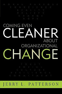 Coming Even Cleaner About Organizational Change by Patterson, Jerry L.