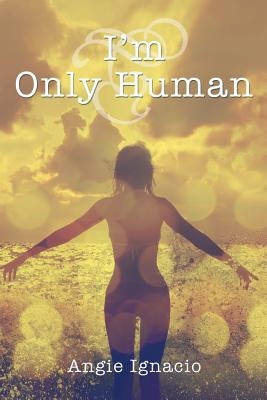 I'm Only Human by Ignacio, Angie
