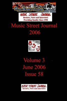 Music Street Journal 2006: Volume 3 - June 2006 - Issue 58 by Hill, Gary
