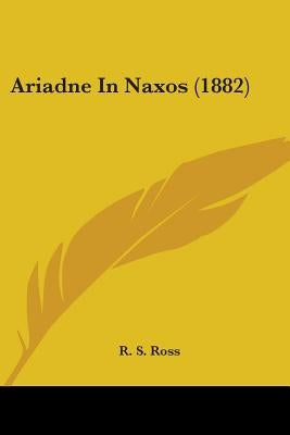 Ariadne In Naxos (1882) by Ross, R. S.