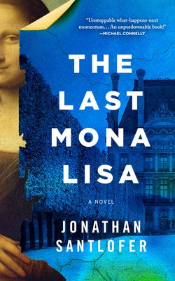 The Last Mona Lisa by Santlofer, Jonathan