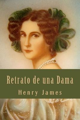 Retrato de una Dama (Spanish Edition) by James, Henry