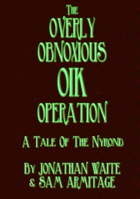 The Overly Obnoxious OIK Operation by Waite, Jonathan