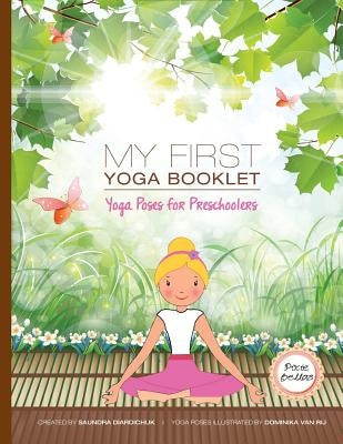 My First Yoga Book: Yoga Poses for Preschoolers by Diardichuk, Saundra