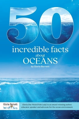 50 Incredible Facts About Oceans by Barnett, Gloria