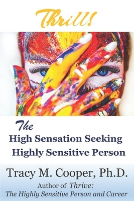 Thrill: The High Sensation Seeking Highly Sensitive Person by Cooper, Tracy M.
