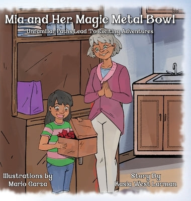 Mia and Her Magic Metal Bowl by West Larman, Kasia