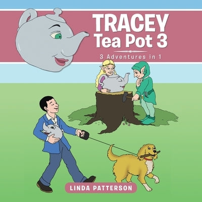 Tracey Tea Pot 3: 3 Adventures in 1 by Patterson, Linda