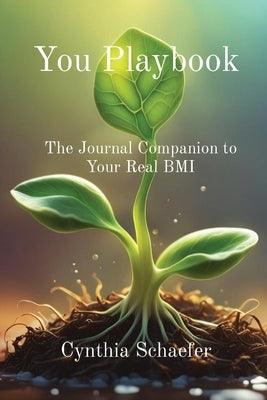 You Playbook: The Journal Companion to Your Real BMI by Schaefer, Cynthia
