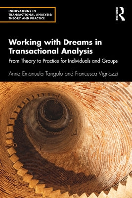 Working with Dreams in Transactional Analysis: From Theory to Practice for Individuals and Groups by Tangolo, Anna Emanuela