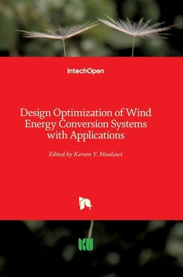 Design Optimization of Wind Energy Conversion Systems with Applications by Maalawi, Karam