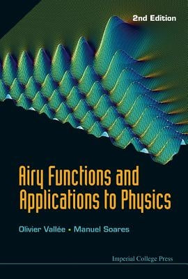 Airy Functions and Applications to Physics (2nd Edition) by Vallee, Olivier