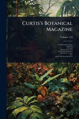 Curtis's Botanical Magazine by Sir William Jackson Hooker