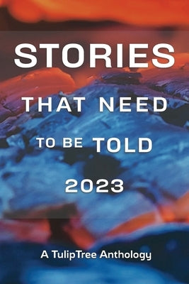 Stories That Need to Be Told 2023 by Top, Jennifer