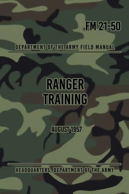 FM 21-50 Ranger Training: August 1957 by The Army, Headquarters Department of