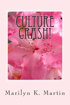 Culture Crash!: A California Yankee Transplanted to Texas by Martin, Marilyn K.