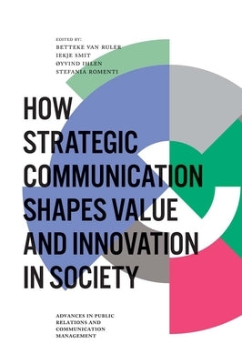 How Strategic Communication Shapes Value and Innovation in Society by Van Ruler, Betteke