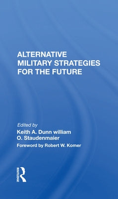 Alternative Military Strategies for the Future by Dunn, Keith A.