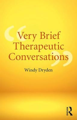 Very Brief Therapeutic Conversations by Dryden, Windy
