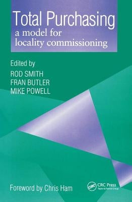 Total Purchasing: A Model for Locality Commissioning by Smith, Rod