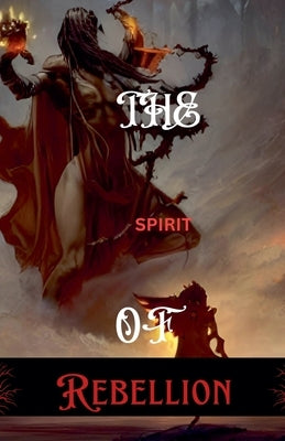 The Spirit Of Rebellion by Bliss