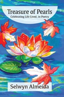 Treasure of Pearls: Celebrating Life Lived, in Poetry by Almeida, Selwyn