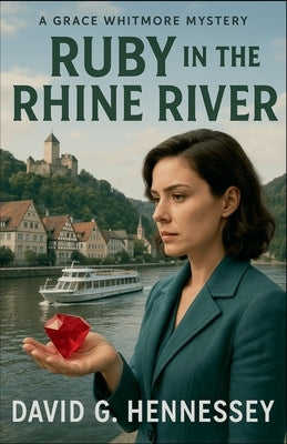Ruby in the Rhine River by Hennessey, David G.