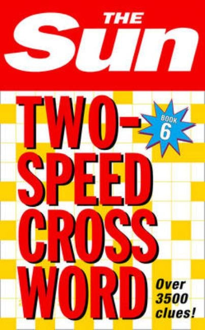 The Sun Two-Speed Crossword Book 6: 80 two-in-one cryptic and coffee time crosswords by The Sun