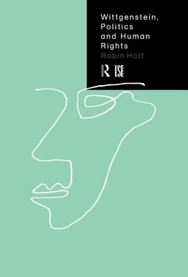 Wittgenstein, Politics and Human Rights by Holt, Robin