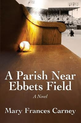 A Parish Near Ebbets Field by Carney, Mary Frances