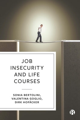Job Insecurity and Life Courses by Bertolini, Sonia