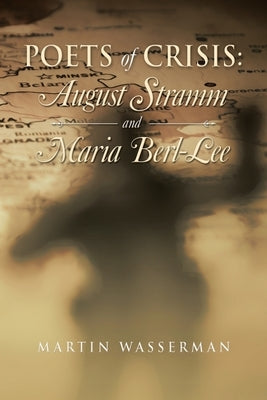 Poets of Crisis: August Stramm and Maria Berl-Lee by Wasserman, Martin